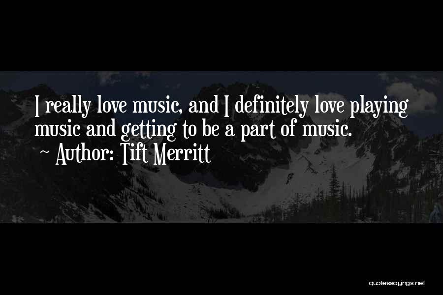 Tift Merritt Quotes 1901365