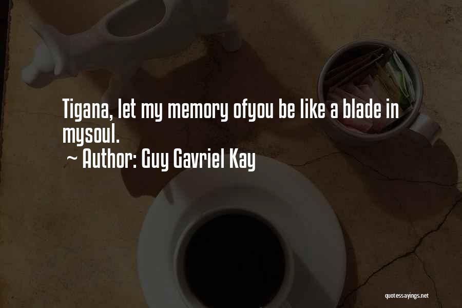 Tigana Quotes By Guy Gavriel Kay