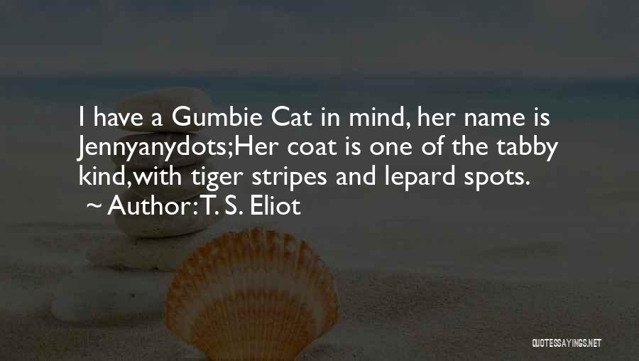 Tiger Cat Quotes By T. S. Eliot