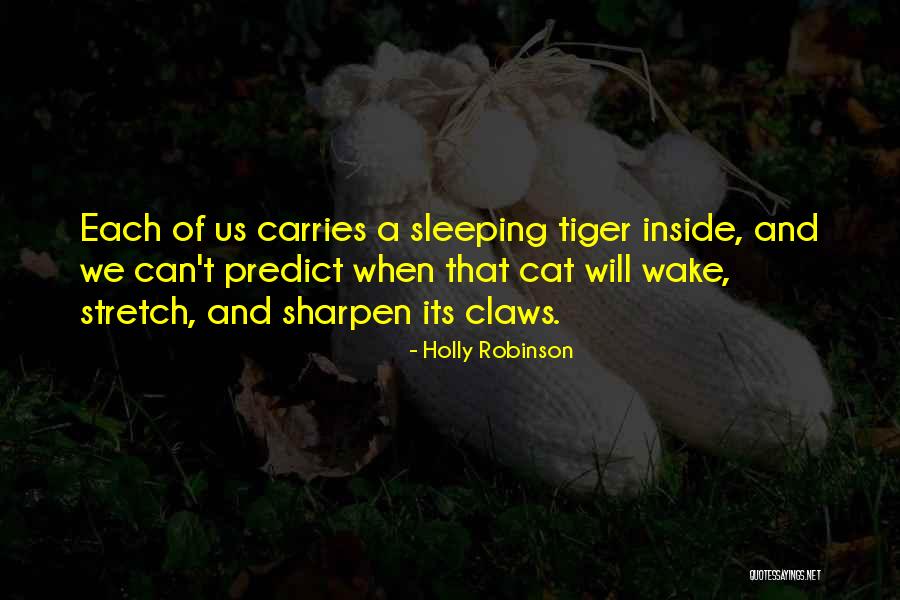 Tiger Claws Self Quotes By Holly Robinson Tiger Claws Self Quotes By Holly Robinson