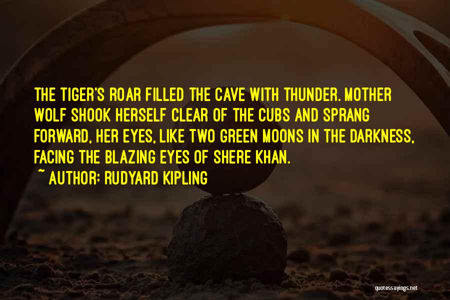 Tiger Cubs Quotes By Rudyard Kipling