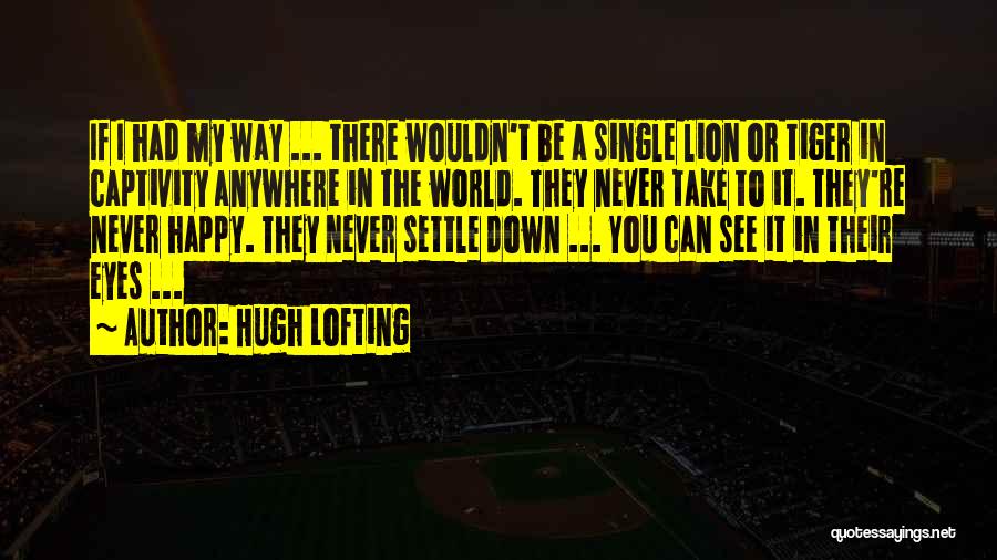 Tiger Eyes Quotes By Hugh Lofting