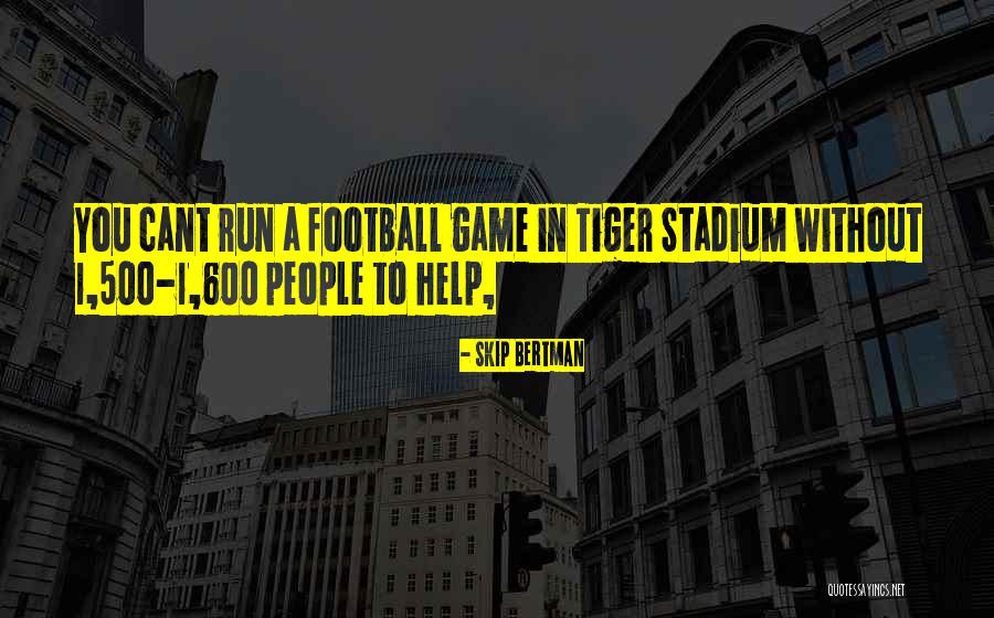 Tiger Football Quotes By Skip Bertman Tiger Football Quotes By Skip Bertman