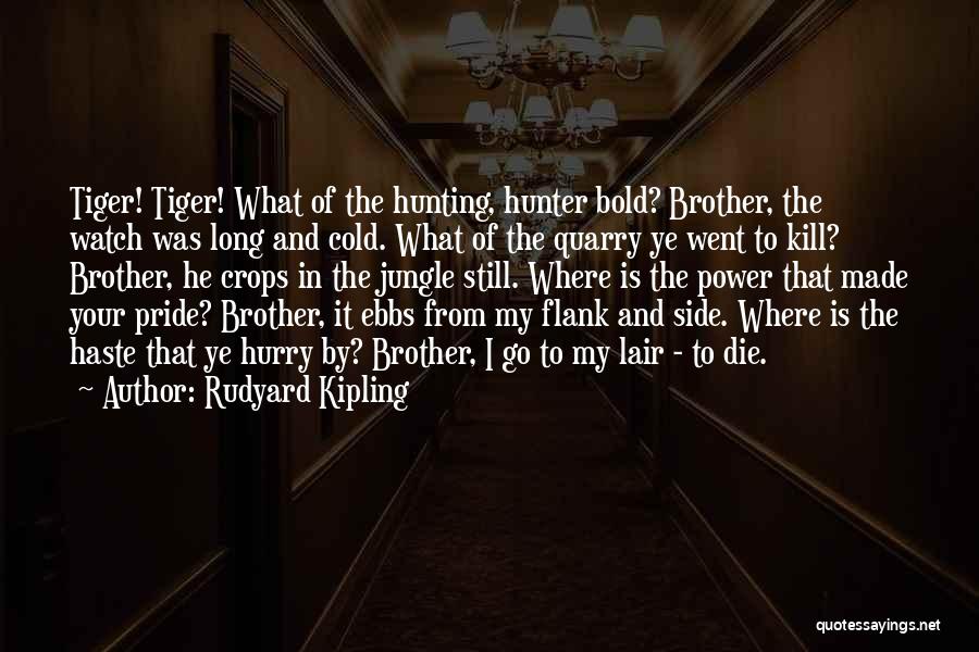 Tiger Hunting Quotes By Rudyard Kipling