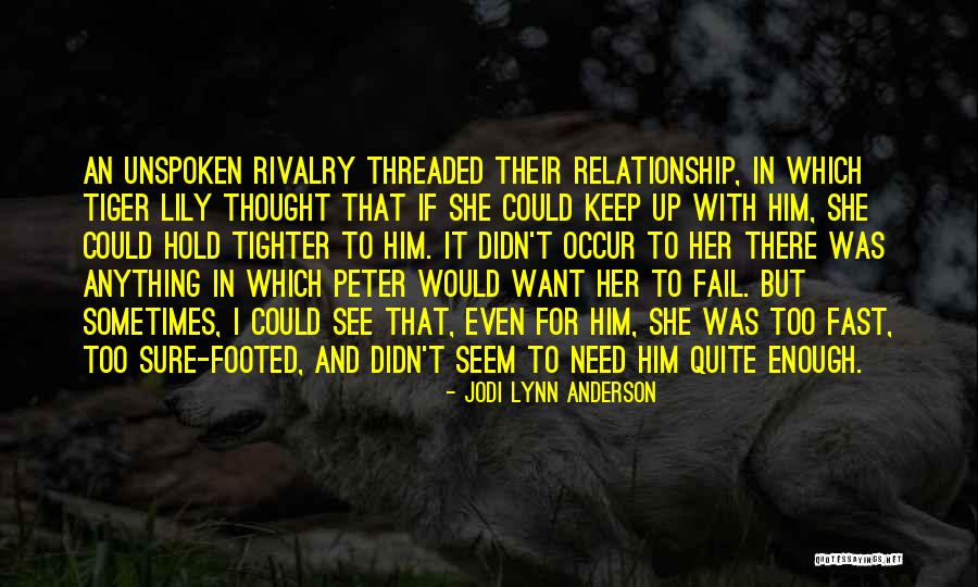 Tiger Lily Jodi Lynn Anderson Quotes By Jodi Lynn Anderson Tiger Lily Jodi Lynn Anderson Quotes By Jodi Lynn Anderson