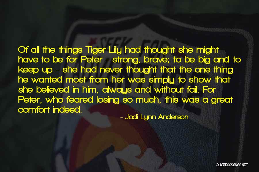 Tiger Lily Jodi Lynn Anderson Quotes By Jodi Lynn Anderson Tiger Lily Jodi Lynn Anderson Quotes By Jodi Lynn Anderson
