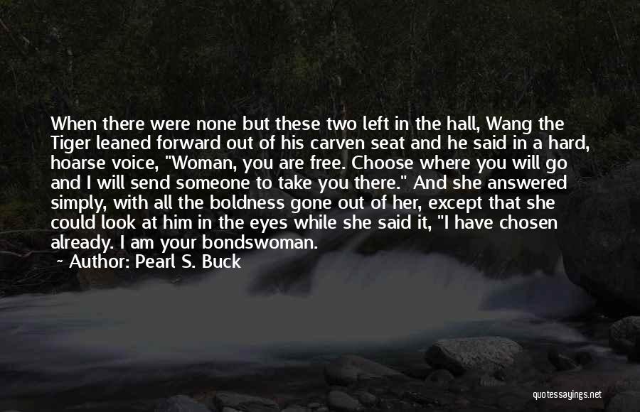 Tiger Look Quotes By Pearl S. Buck