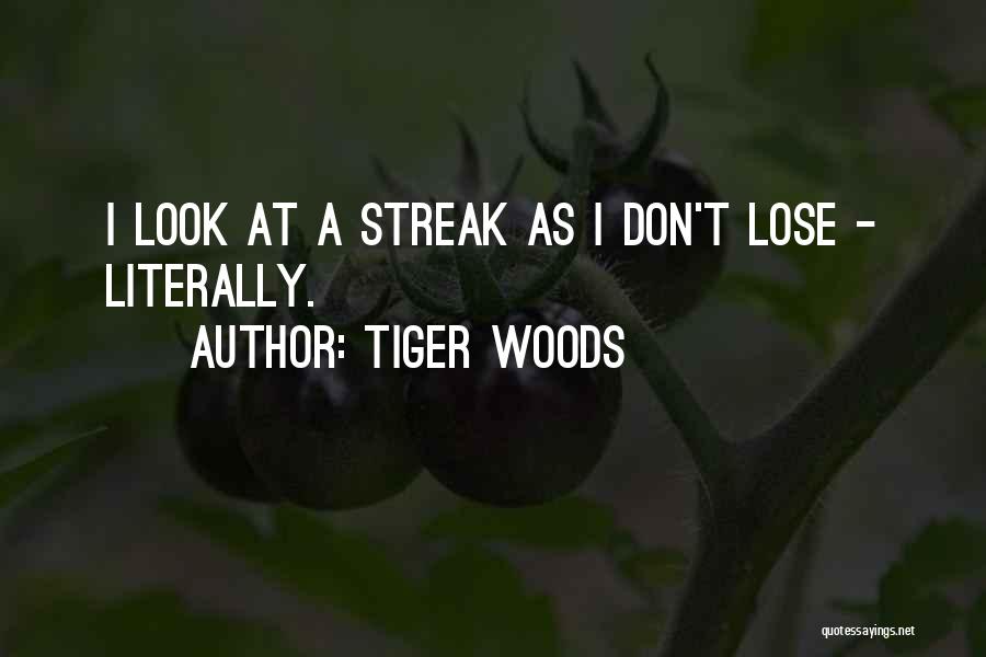 Tiger Look Quotes By Tiger Woods