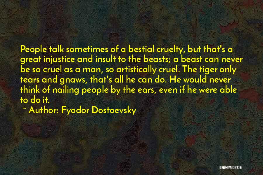 Tiger Man Quotes By Fyodor Dostoevsky