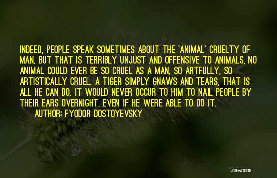 Tiger Man Quotes By Fyodor Dostoyevsky
