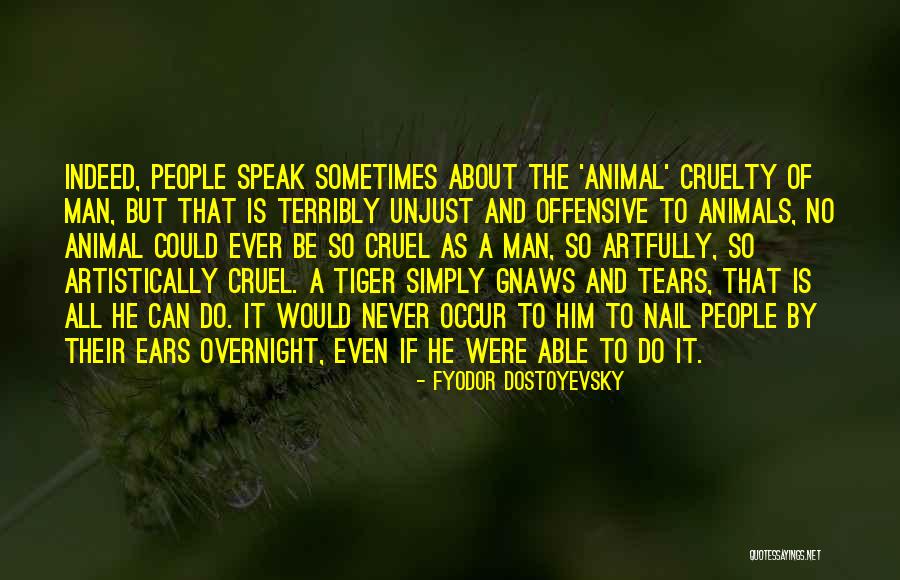 Tiger Man Quotes By Fyodor Dostoyevsky Tiger Man Quotes By Fyodor Dostoyevsky