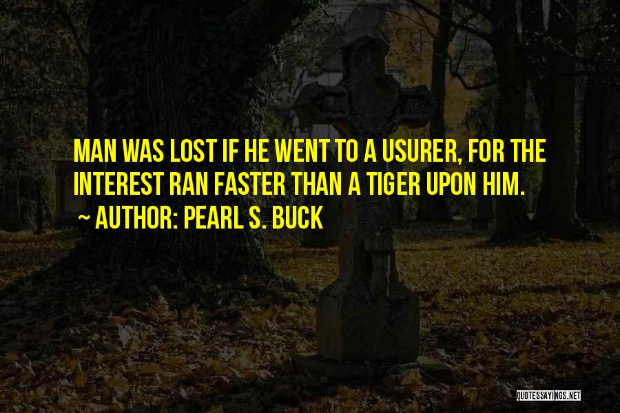 Tiger Man Quotes By Pearl S. Buck