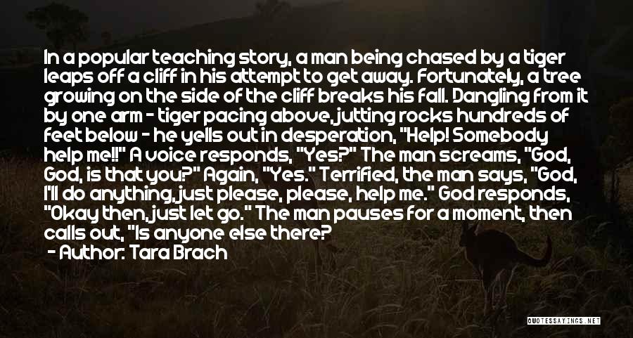 Tiger Man Quotes By Tara Brach