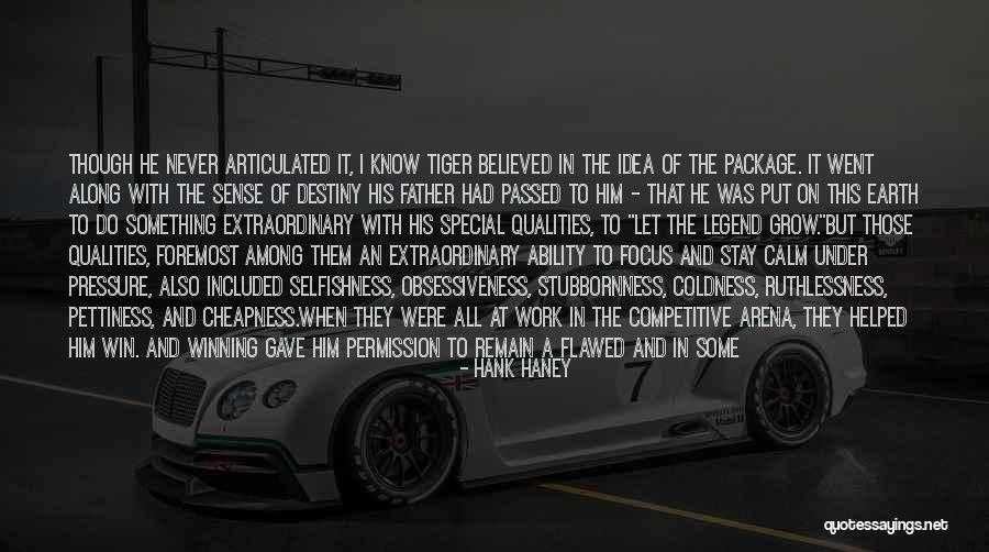 Tiger S Destiny Quotes By Hank Haney Tiger S Destiny Quotes By Hank Haney