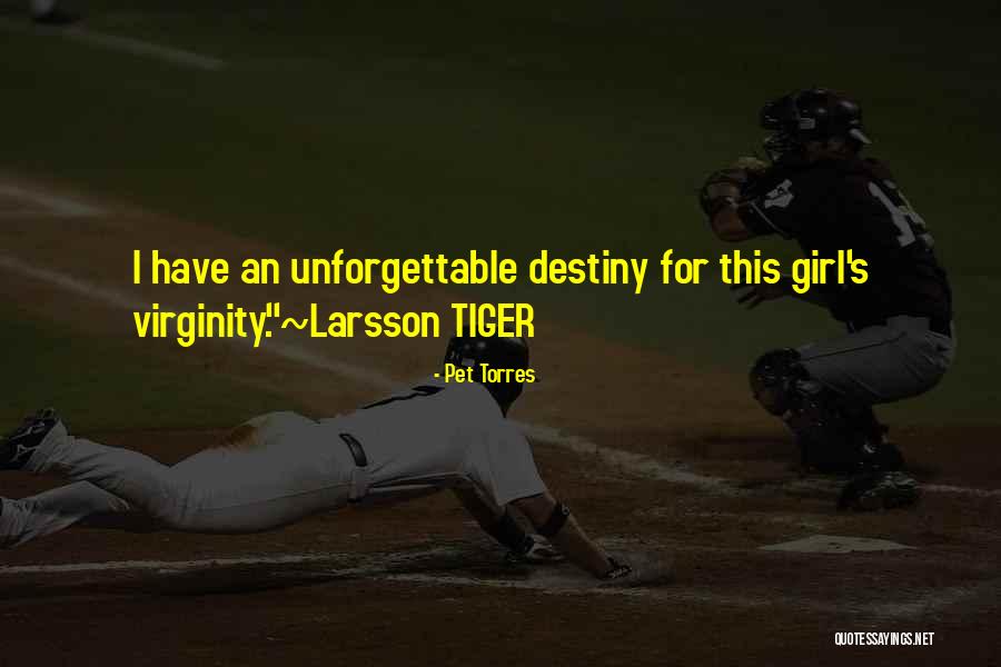 Tiger S Destiny Quotes By Pet Torres Tiger S Destiny Quotes By Pet Torres