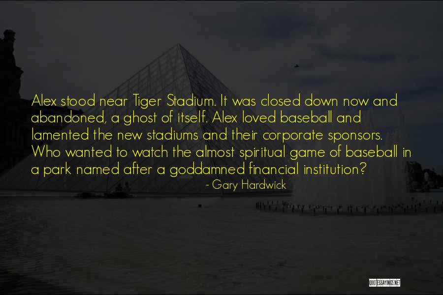 Tiger Stadium Quotes By Gary Hardwick Tiger Stadium Quotes By Gary Hardwick