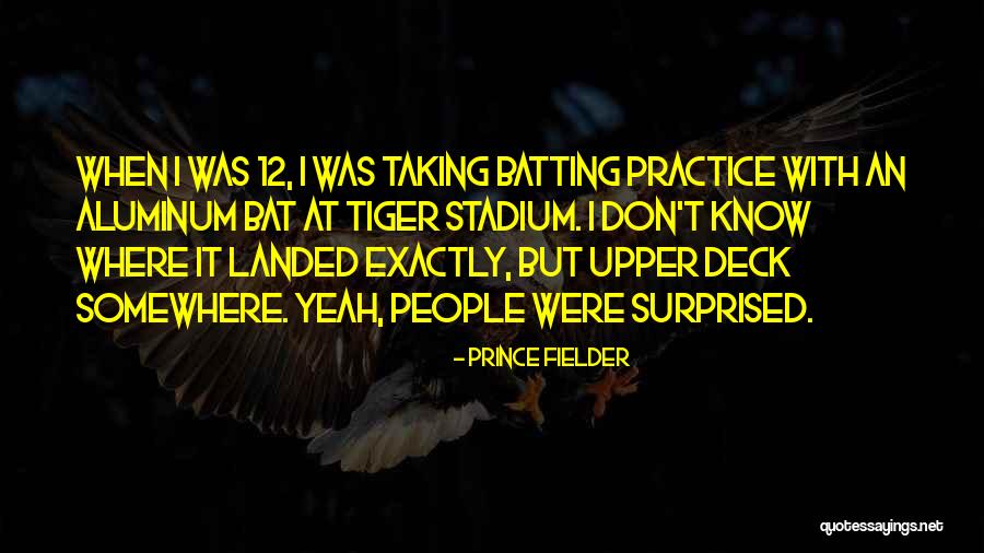 Tiger Stadium Quotes By Prince Fielder Tiger Stadium Quotes By Prince Fielder