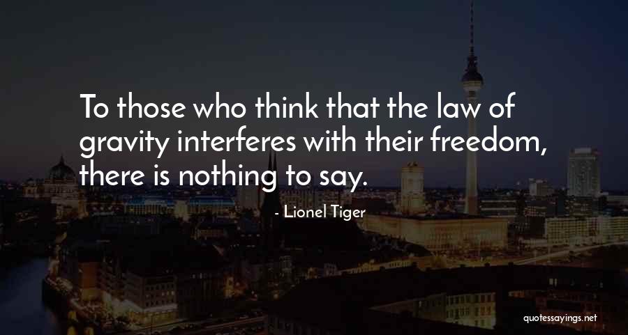 Tiger Tiger Quotes By Lionel Tiger Tiger Tiger Quotes By Lionel Tiger