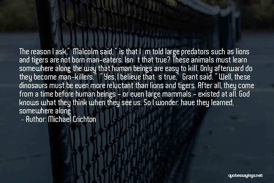 Tigers And Lions Quotes By Michael Crichton