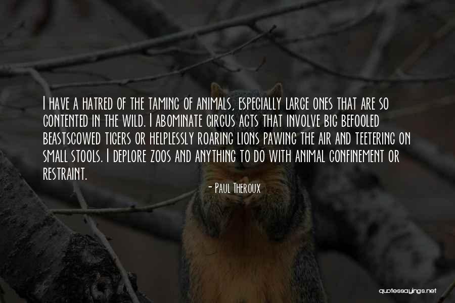 Tigers And Lions Quotes By Paul Theroux Tigers And Lions Quotes By Paul Theroux
