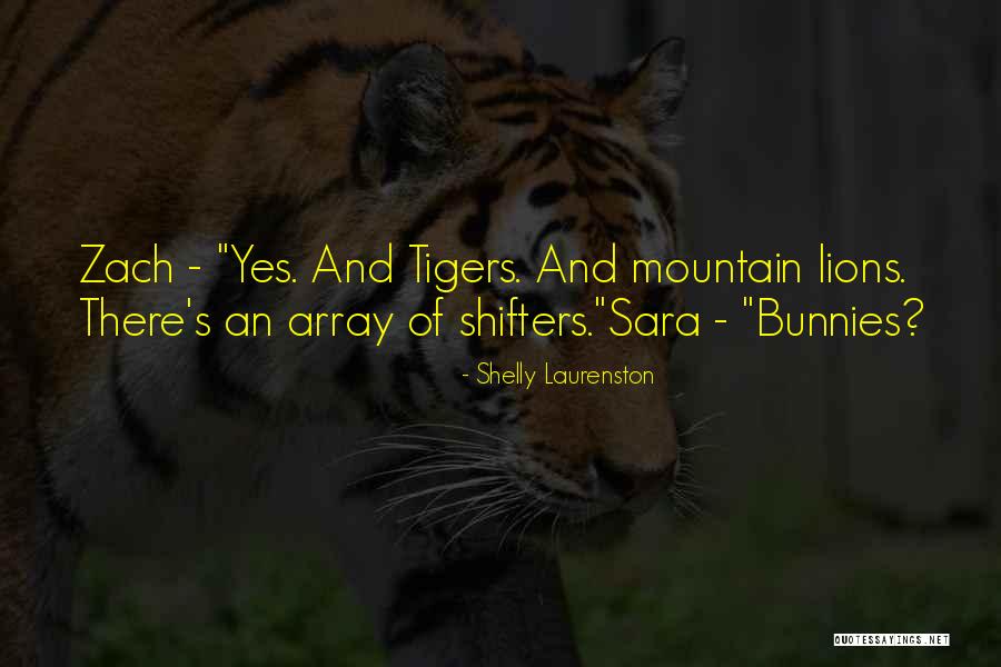 Tigers And Lions Quotes By Shelly Laurenston Tigers And Lions Quotes By Shelly Laurenston
