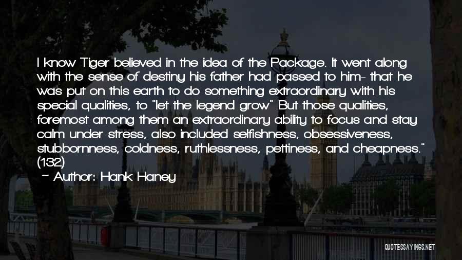 Tiger's Destiny Quotes By Hank Haney