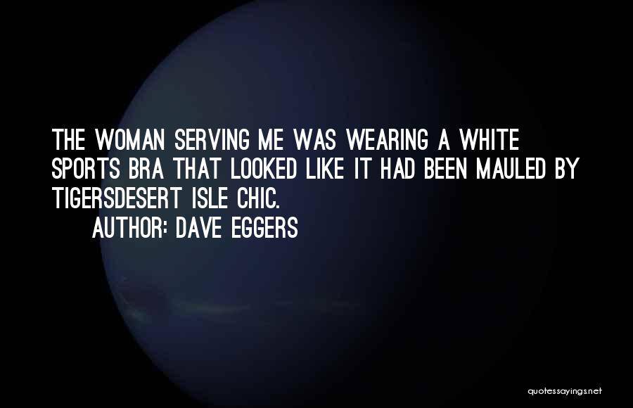 Tigers Quotes By Dave Eggers