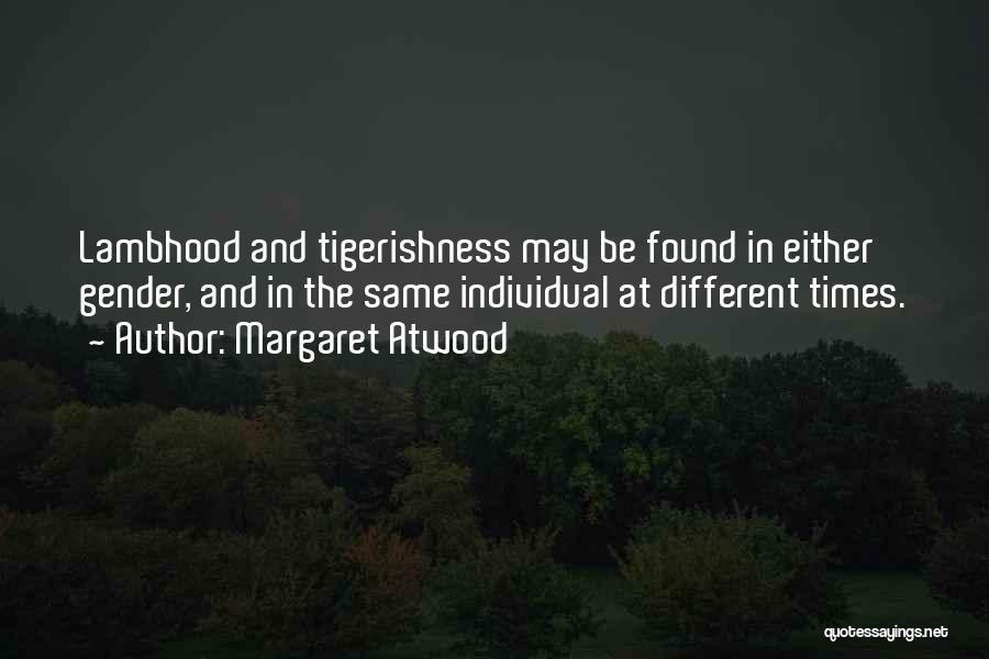 Tigers Quotes By Margaret Atwood