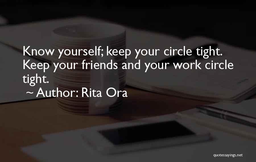Tight Circle Of Friends Quotes By Rita Ora