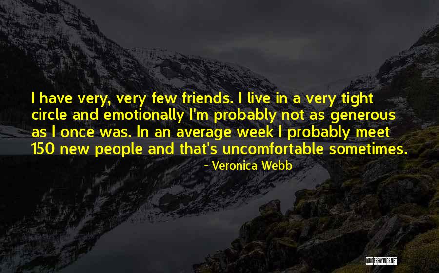 Tight Circle Of Friends Quotes By Veronica Webb Tight Circle Of Friends Quotes By Veronica Webb