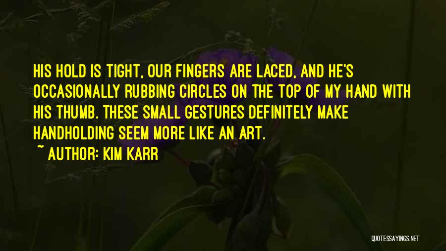 Tight Circles Quotes By Kim Karr