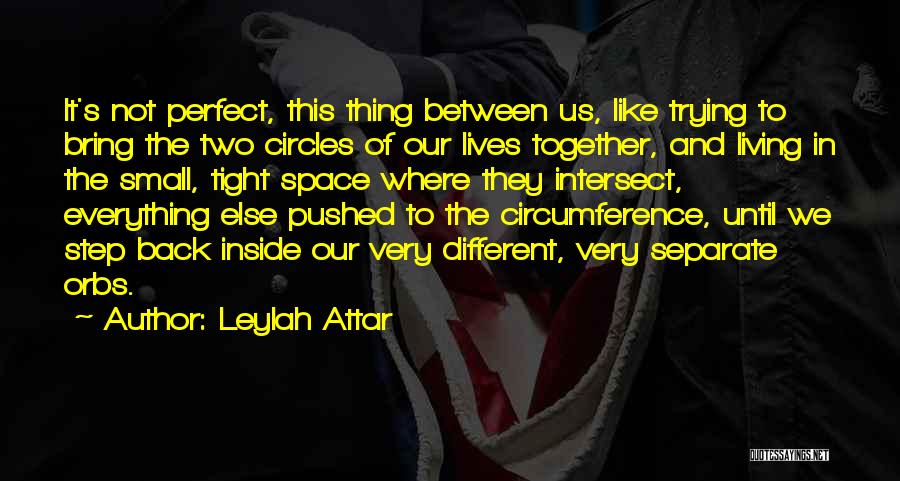 Tight Circles Quotes By Leylah Attar