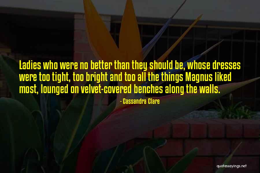 Tight Dresses Quotes By Cassandra Clare Tight Dresses Quotes By Cassandra Clare