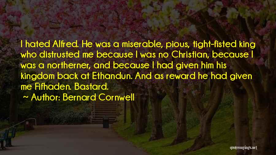 Tight Fisted Quotes By Bernard Cornwell