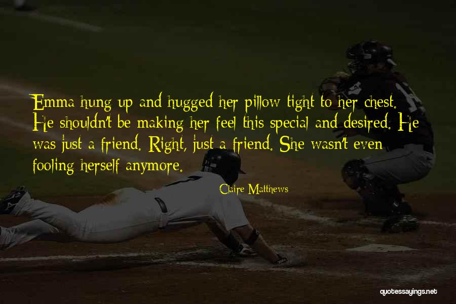 Tight Friendship Quotes By Claire Matthews Tight Friendship Quotes By Claire Matthews