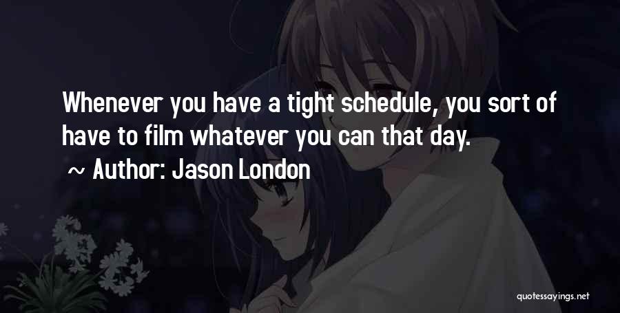 Tight Schedule Quotes By Jason London