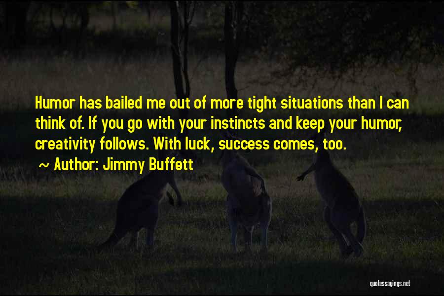 Tight Situations Quotes By Jimmy Buffett