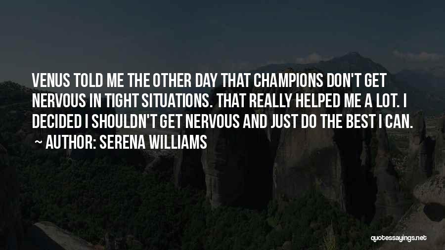 Tight Situations Quotes By Serena Williams