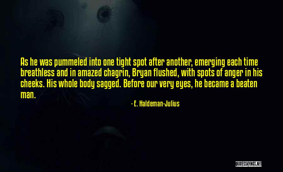 Tight Spot Quotes By E. Haldeman-Julius Tight Spot Quotes By E. Haldeman-Julius