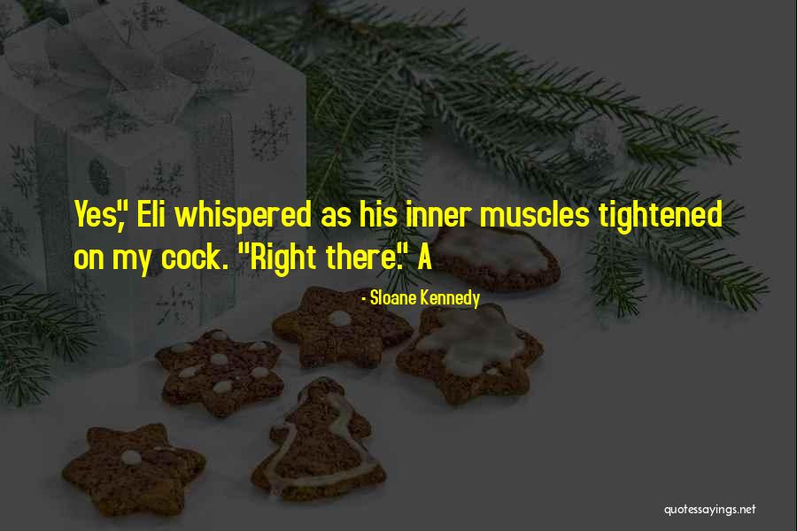 Tightened Muscles Quotes By Sloane Kennedy Tightened Muscles Quotes By Sloane Kennedy