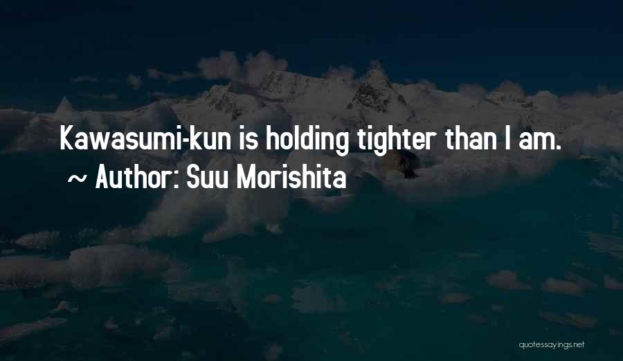 Tighter Than Quotes By Suu Morishita