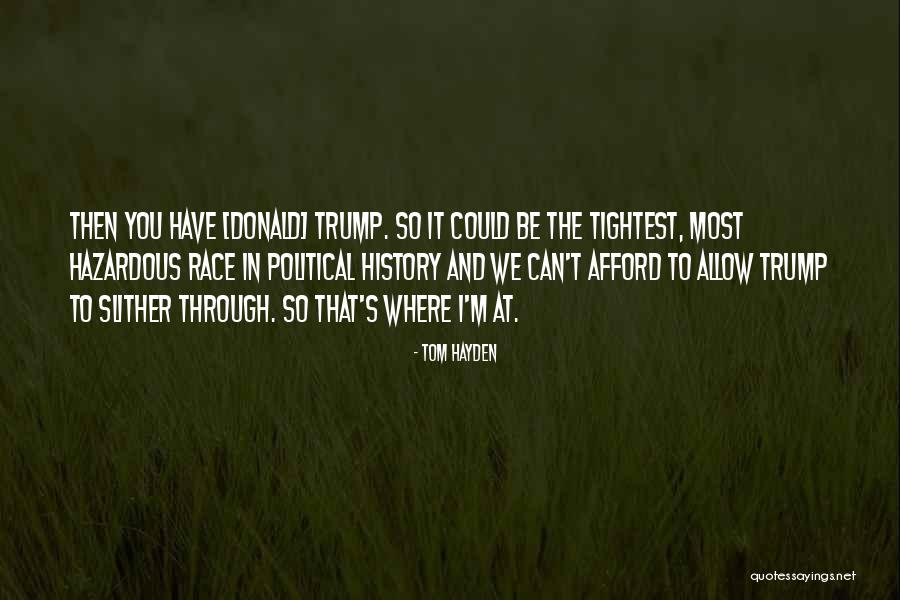 Tightest Ever Quotes By Tom Hayden Tightest Ever Quotes By Tom Hayden