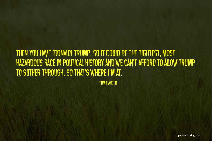 Tightest Quotes By Tom Hayden Tightest Quotes By Tom Hayden