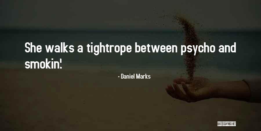 Tightrope Quotes By Daniel Marks