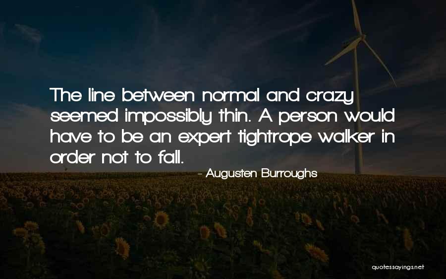 Tightrope Walker Quotes By Augusten Burroughs Tightrope Walker Quotes By Augusten Burroughs
