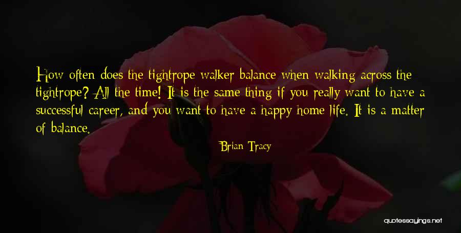 Tightrope Walker Quotes By Brian Tracy Tightrope Walker Quotes By Brian Tracy