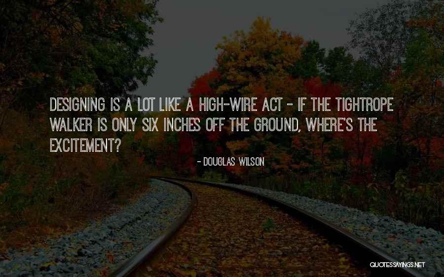 Tightrope Walker Quotes By Douglas Wilson Tightrope Walker Quotes By Douglas Wilson