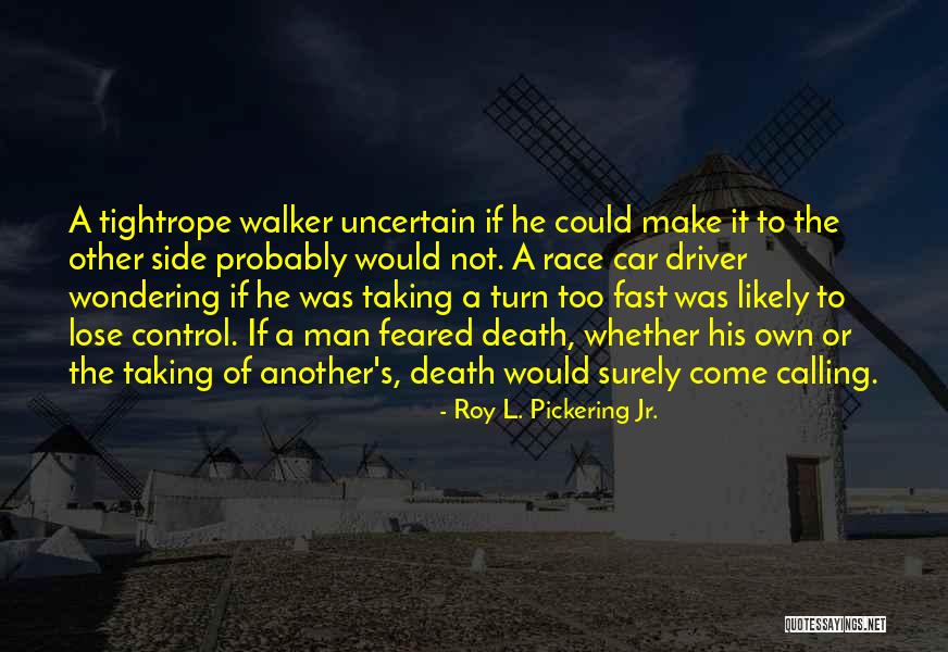 Tightrope Walker Quotes By Roy L. Pickering Jr. Tightrope Walker Quotes By Roy L. Pickering Jr.