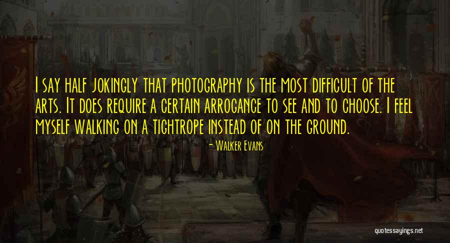Tightrope Walker Quotes By Walker Evans Tightrope Walker Quotes By Walker Evans