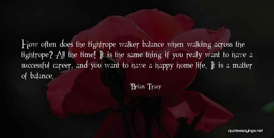 Tightrope Walking Quotes By Brian Tracy